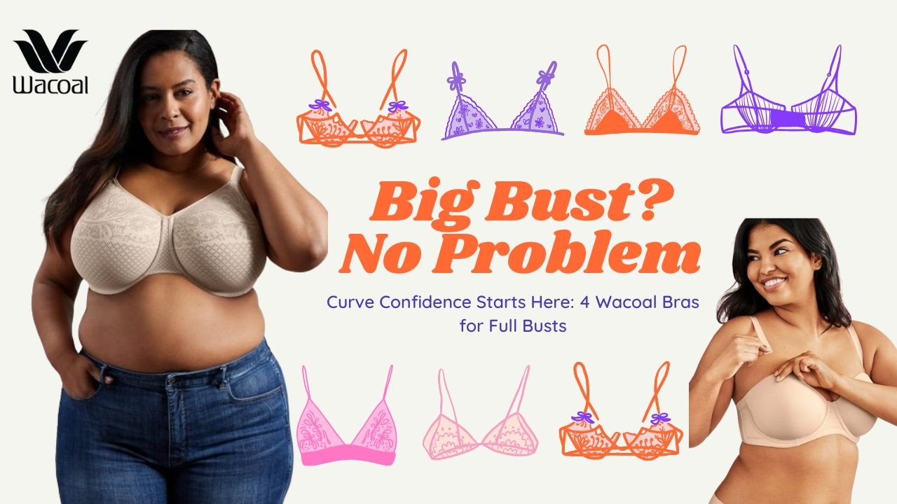 The Best Bras for Plus-Size Queens: 4 Wacoal Bras for Fuller Busts